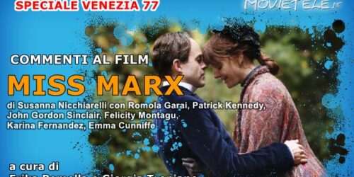 Miss Marx, Commenti al film di Susanna Nicchiarelli da Venezia77