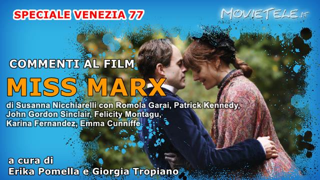 Miss Marx, Commenti al film di Susanna Nicchiarelli da Venezia77