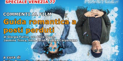 Guida romantica a posti perduti, Commenti al film di Giorgia Farina da Venezia77