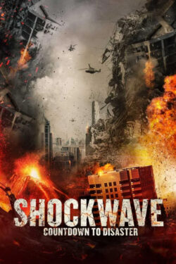 Locandina Shockwave – Countdown Per Il Disastro