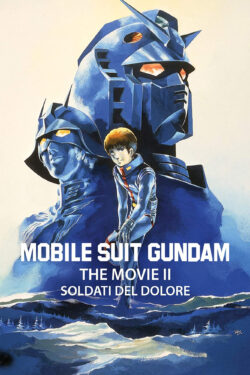 Mobile Suit Gundam - Il Film 2: Soldati del dolore