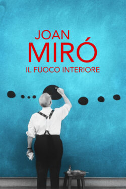 Locandina Joan Mirò – Il Fuoco Interiore Locandina Joan Mirò – Il Fuoco Interiore