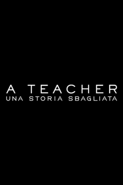 locandina A Teacher: Una storia sbagliata