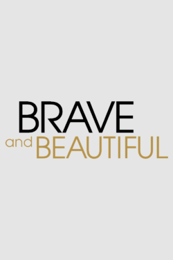 Brave and Beautiful Brave and Beautiful