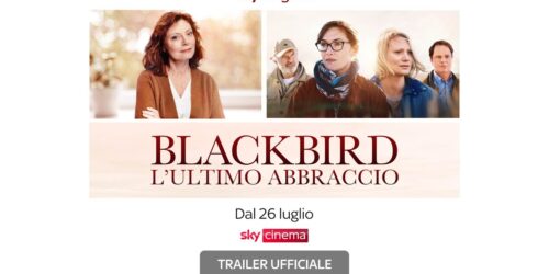 Trailer Blackbird – L’ultimo abbraccio con Susan Sarandon