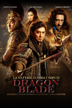 locandina La Battaglia degli Imperi – Dragon Blade