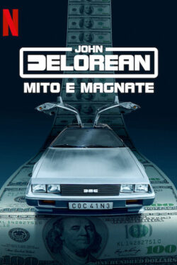Locandina John DeLorean: mito e magnate