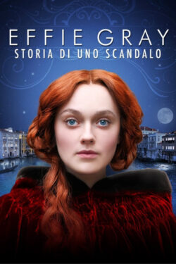 locandina Effie Gray – Storia Di Uno Scandalo