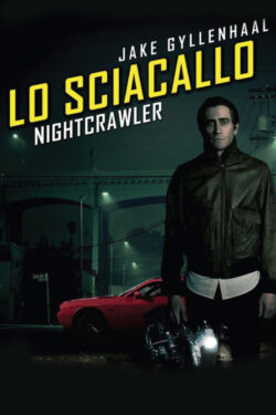 locandina Lo sciacallo – Nightcrawler