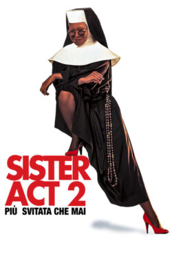 locandina Sister Act 2 – Piu’ svitata che mai