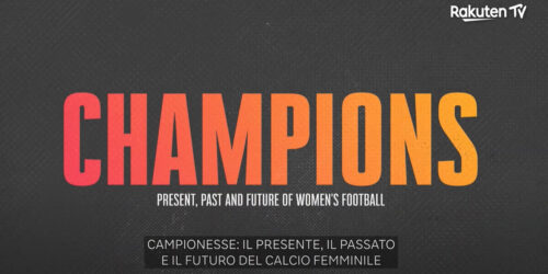 Campionesse, su Rakuten TV la docuserie che esplora passato, presente e futuro del calcio femminile