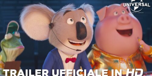 Sing 2: Sempre più Forte, Trailer Finale italiano