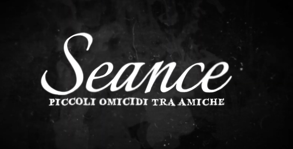 Trailer Seance - Piccoli Omicidi tra Amiche, film di Simon Barrett