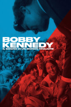 Bobby Kennedy - Il sogno di un mondo migliore