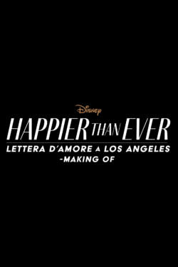 Poster Il ‘Making of’ di Happier than Ever: A Love Letter to Los Angeles