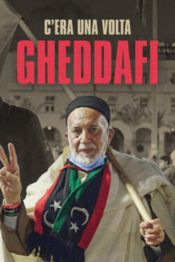 Poster C’era una volta Gheddafi Poster C’era una volta Gheddafi