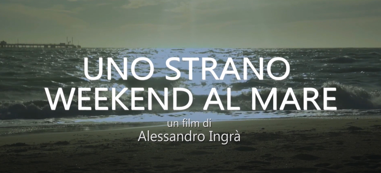 Trailer Uno Strano Weekend al Mare di Alessandro Ingrà