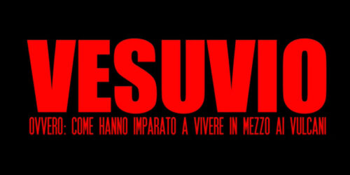 Trailer Vesuvio – ‘Ovvero: come hanno imparato a vivere in mezzo ai vulcani’