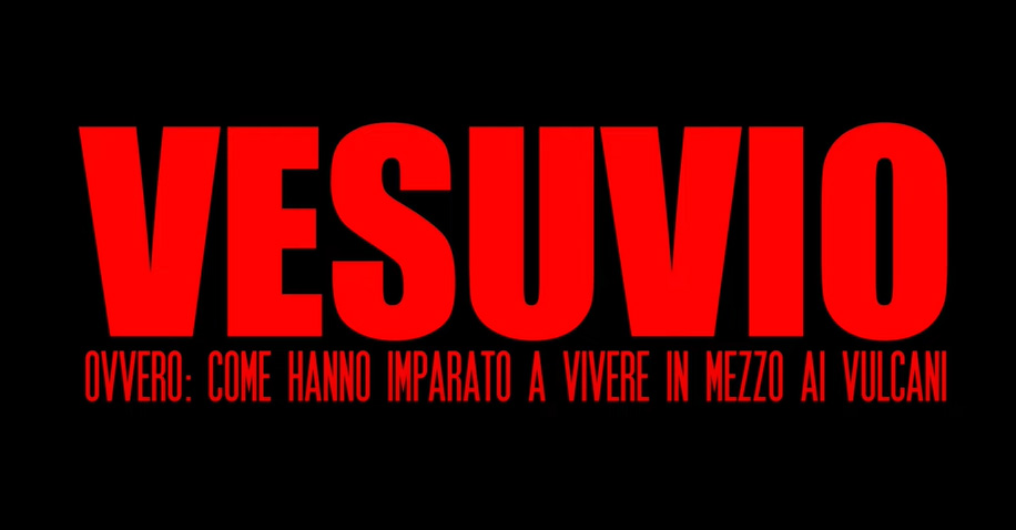 Trailer Vesuvio - 'Ovvero: come hanno imparato a vivere in mezzo ai vulcani'