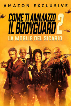 locandina Come ti ammazzo il bodyguard 2: La Moglie del Sicario