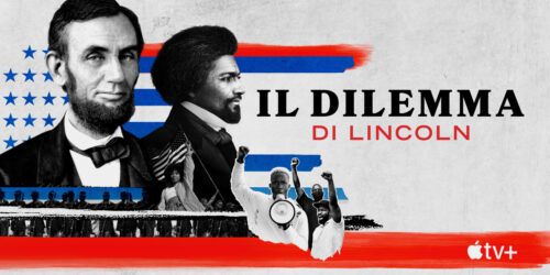 Apple TV+ presenta Il dilemma di Lincoln, docuserie sul viaggio intrapreso dal presidente Lincoln verso la fine della schiavitù