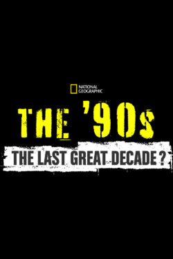 The ’90s: The Last Great Decade