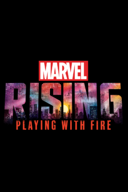 locandina Marvel Rising: Giocando con il Fuoco