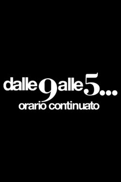 locandina Dalle 9 alle 5… orario continuato