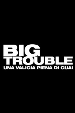 Poster Big trouble – Una valigia piena di guai