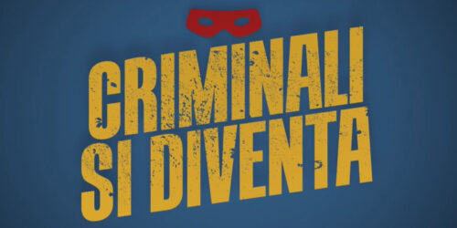 Criminali si diventa, trailer film di Luca Trovellesi Cesana e Alessandro Tarabelli