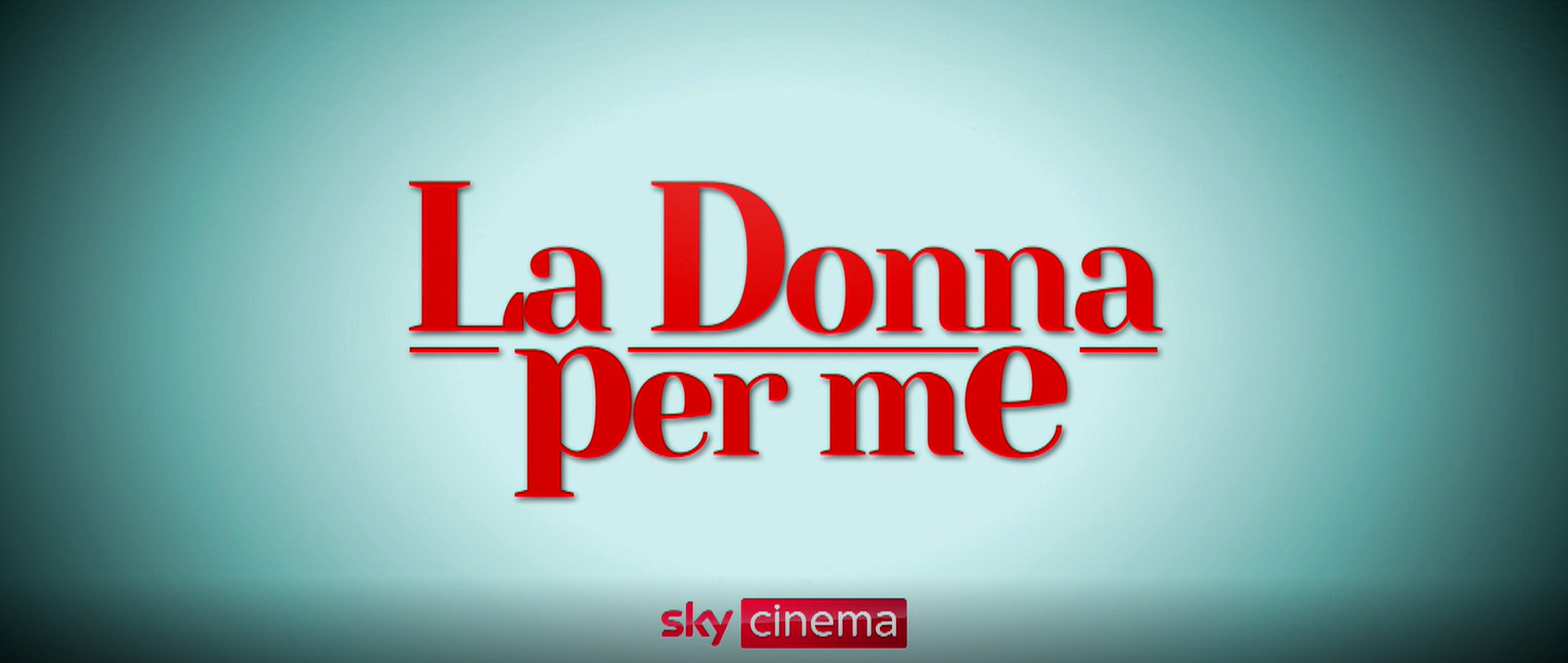 La donna per me, trailer film Sky Original di Marco Martani