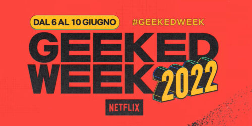 Netflix Geeked Week 2022, riepilogo di tutte le novità e annunci (6-10 giugno)