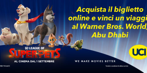 UCI Cinemas e DC League of Super-Pets mettono in palio un viaggio al Warner Bros. World di Abu Dhabi