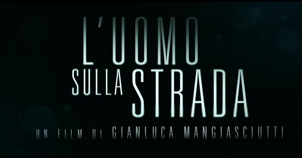 L'Uomo sulla strada, trailer film di Gianluca Mangiasciutti