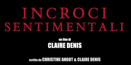 Incroci sentimentali, trailer film di Claire Denis