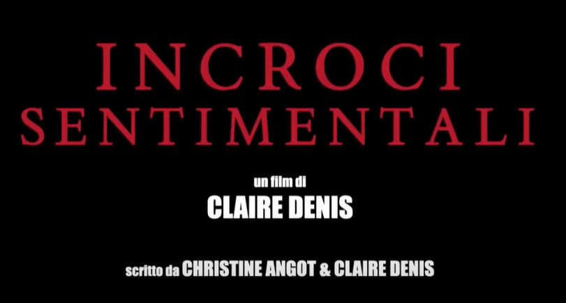 Incroci sentimentali, trailer film di Claire Denis