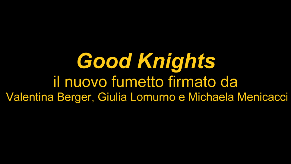 Good Knights fumetto Valentina Berger, Giulia Lomurno e Michaela Menicacci