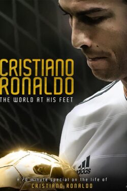 locandina Cristiano Ronaldo e il Mondo ai suoi Piedi