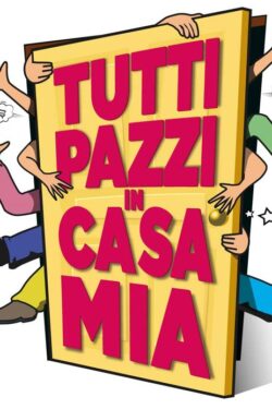 Tutti pazzi in casa mia