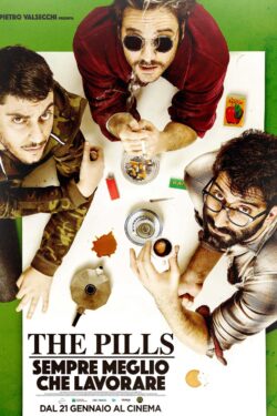 locandina The Pills – Sempre Meglio Che Lavorare