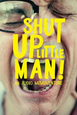 Scheda Shut Up Little Man locandina Shut Up Little Man