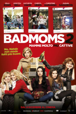 locandina Bad Moms 2 – Mamme molto più cattive