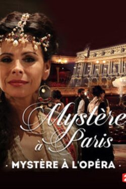 Locandina Mystery in Paris: Mystère à l’Opéra 2015 Léa Fazer