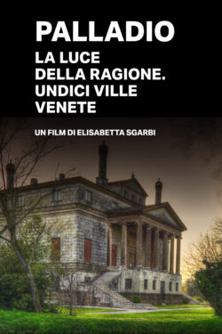 locandina Palladio – La luce della ragione. Undici ville venete