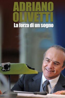 Locandina Adriano Olivetti: La forza di un sogno