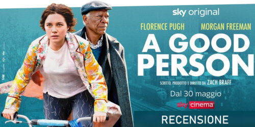 A Good Person, recensione del dramma con Florence Pugh e Morgan Freeman A Good Person, recensione del dramma con Florence Pugh e Morgan Freeman