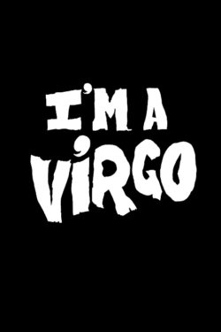 I’m a Virgo I’m a Virgo