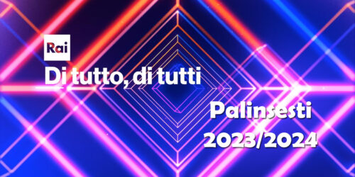 RAI, Palinsesti 2023-2024 tra conferme e novità