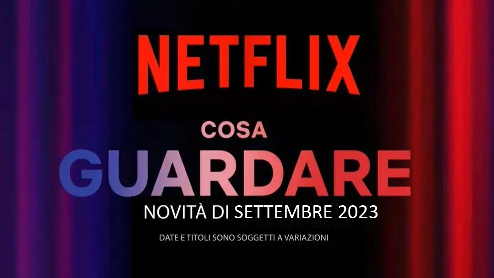 Netflix, le uscite di Settembre 2023