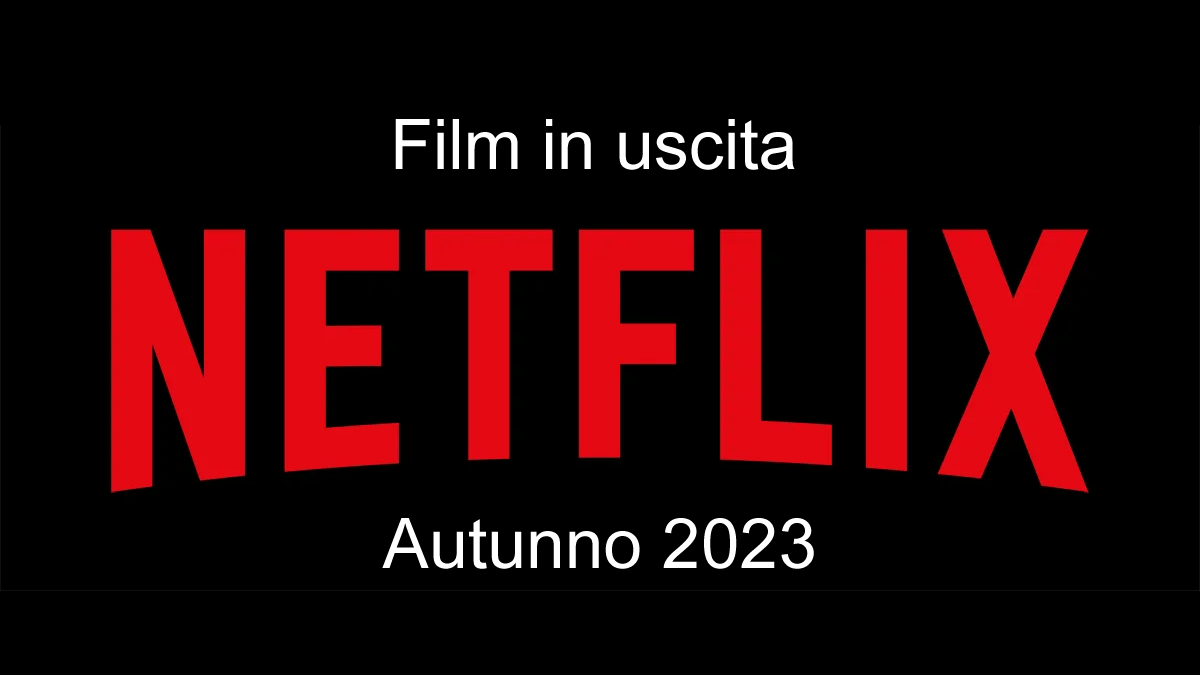 Netflix- film in uscita Autunno 2023